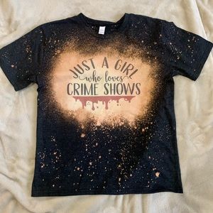 Just a girl who loves crime shows T shirt